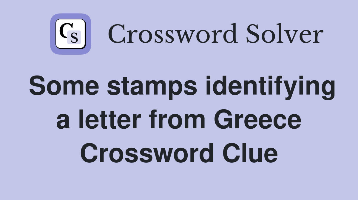 Some stamps identifying a letter from Greece Crossword Clue Answers Crossword Solver